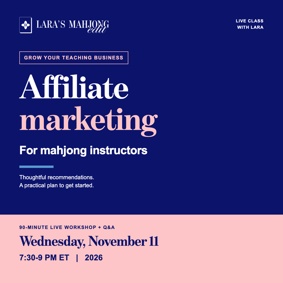 Affiliate Marketing for Mahjong Instructors. Live class with Lara. Wednesday, November 11, 2026, 7:30-9 PM ET. Navy and pink workshop graphic.