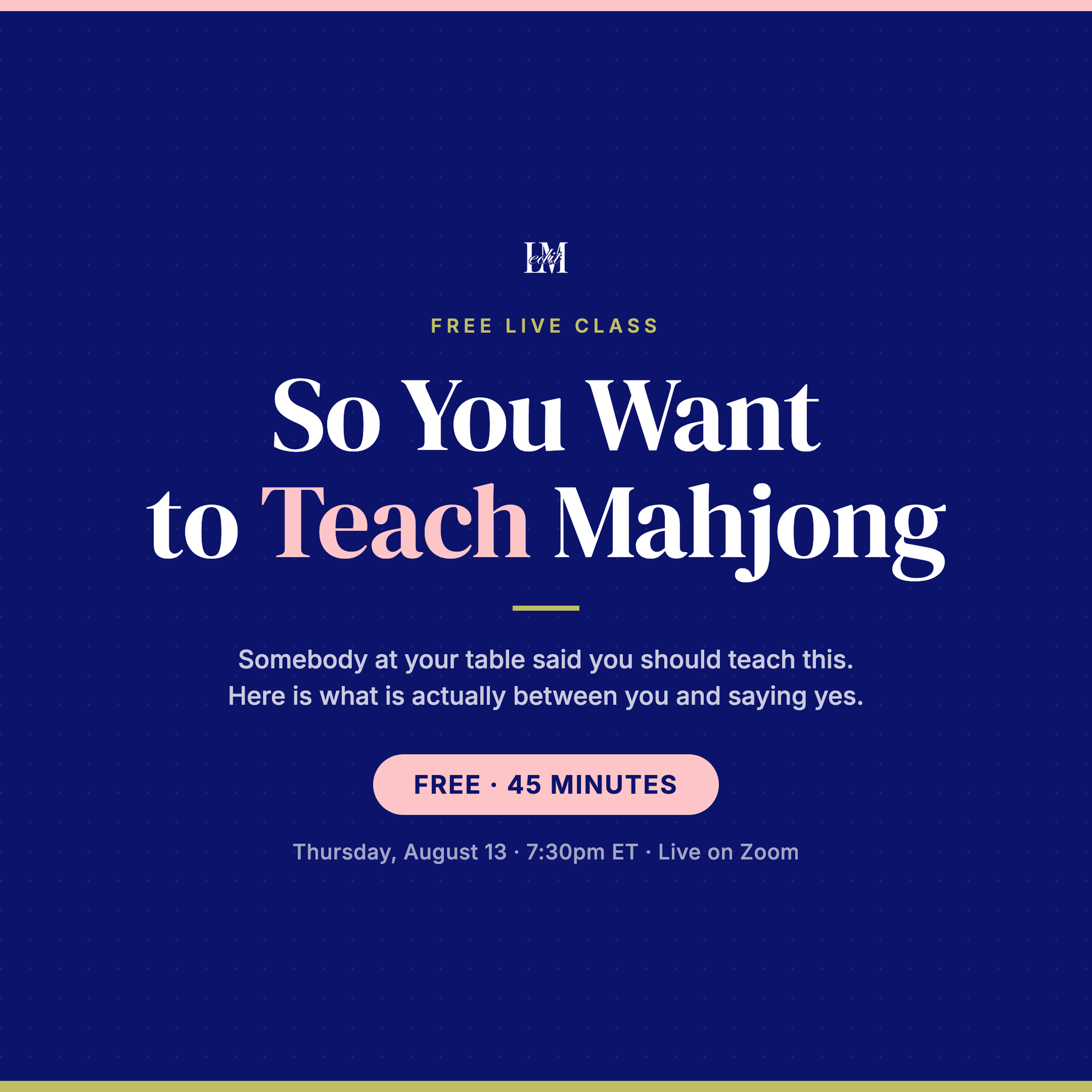 So You Want to Teach Mahjong, free live Zoom class, Thursday August 13 at 7:30pm ET