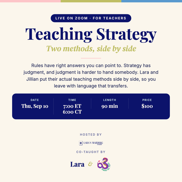 Teaching Strategy, live 90-minute Zoom class for American mahjong teachers with Lara and Jillian, Thursday September 10 at 7 PM ET